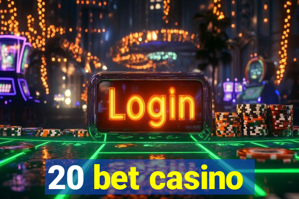 20 bet casino